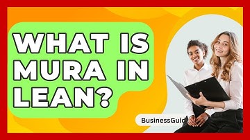 What Is Mura In Lean? - BusinessGuide360.com