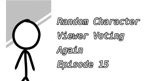 Random Character Viewer Voting episode 15