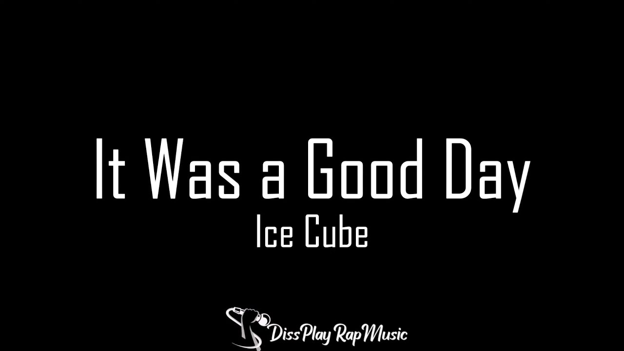 Ice Cube It Was a Good Day (lyrics) YouTube