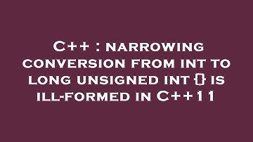 C++ : narrowing conversion from int to long unsigned int {} is ill-formed in C++11