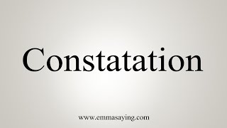 How To Say Constatation