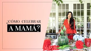 ¿Cómo celebrar a mamá? | Martha Debayle