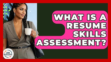 What Is A Resume Skills Assessment? - Job Success Network