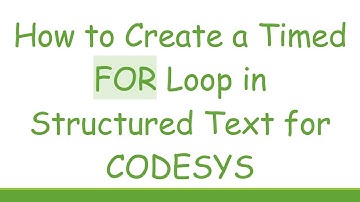 How to Create a Timed FOR Loop in Structured Text for CODESYS