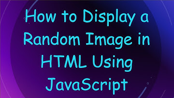 How to Display a Random Image in HTML Using JavaScript