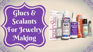 The Best Glues And Sealants For Jewelry Making I B