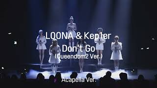 [Clean Acapella] LOONA & Kep1er - Don't Go (Queendom2 Ver.)