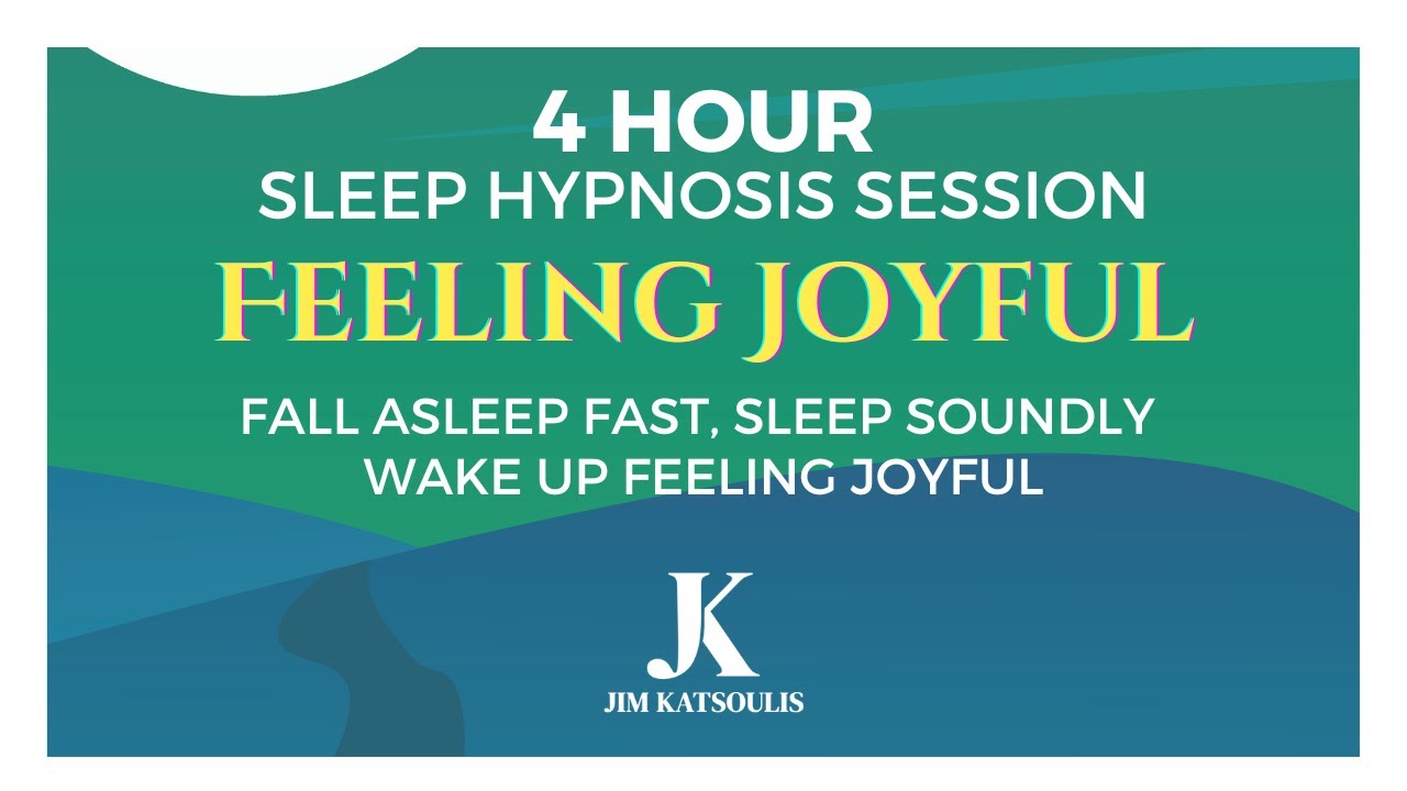 4 Hour Sleep Hypnosis Session: Fall Asleep Fast & Feel Joyful # ...