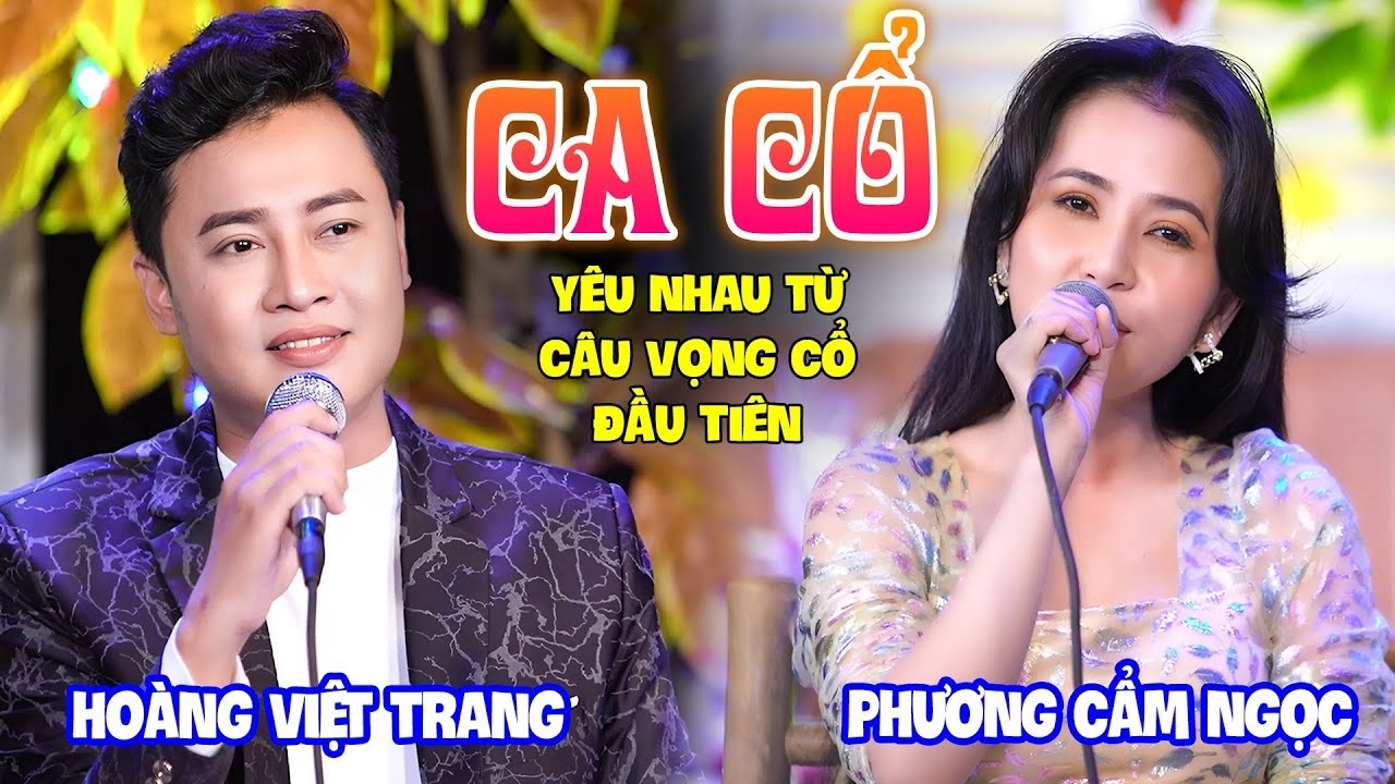 Đôi Nam Thanh Nữ Tú CA CỔ HƠI DÀI NHẤT Việt Nam - Phương Cẩm Ngọc, Hoàng Việt Trang CA CỔ CẢI LƯƠNG
