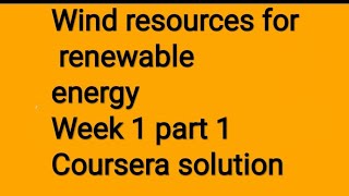 Wind Resources For Renewable Energy Coursera Solution Week 1 Part 1june 2020