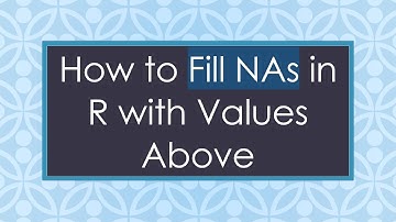 How to Fill NAs in R with Values Above