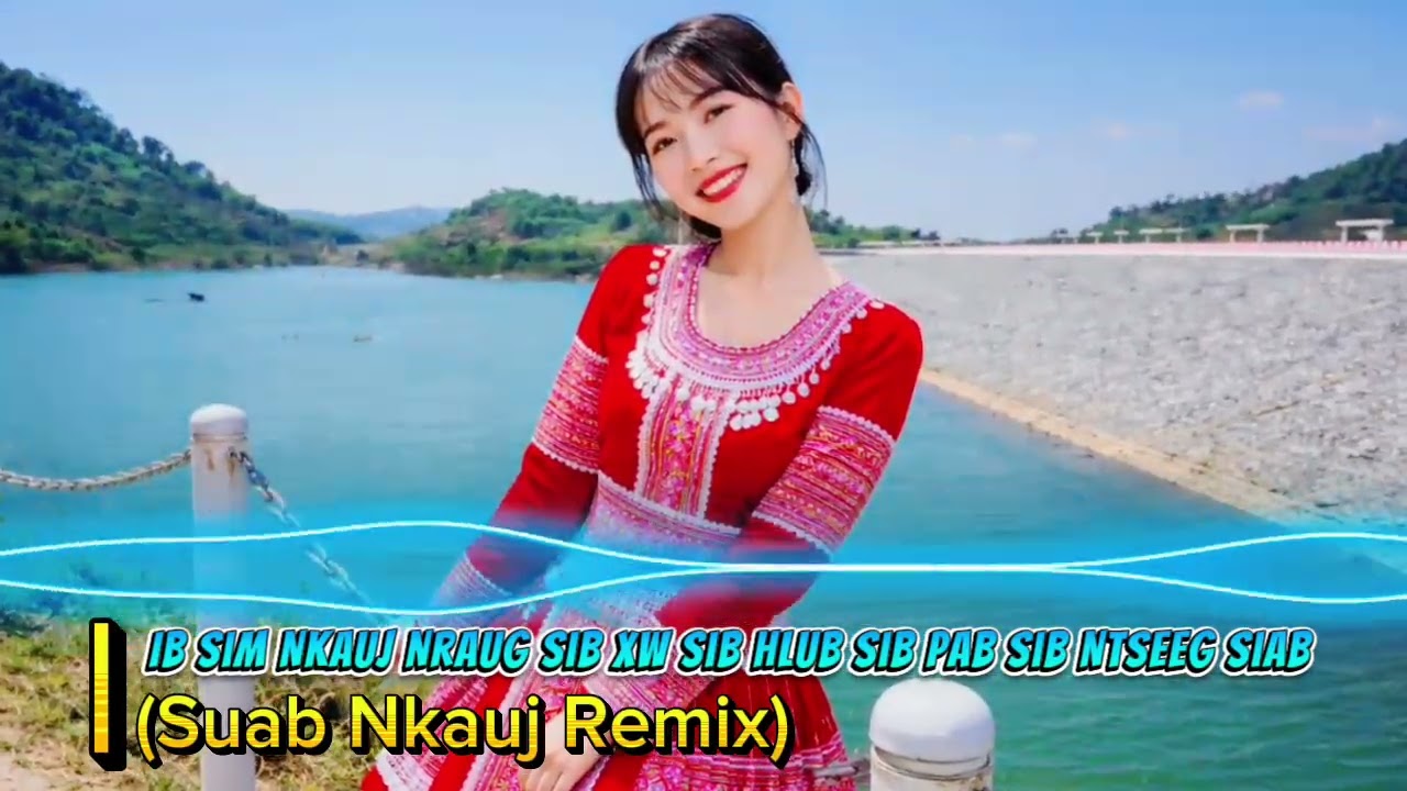 Ib Sim Nkauj Nraug Yuav Sib Faib Ib Leeg Ib Txoj Kev | Hmong Remix Music