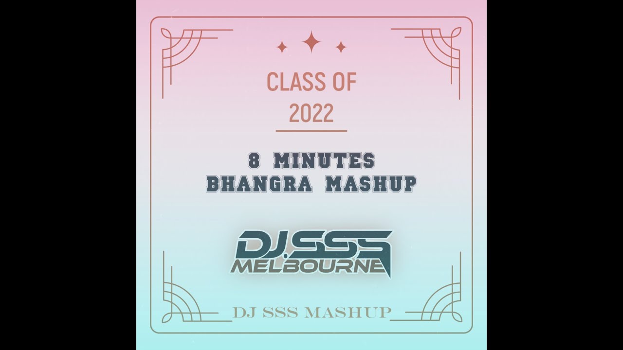 Class Of 2022  Bhangra Mashup  DJ SSS