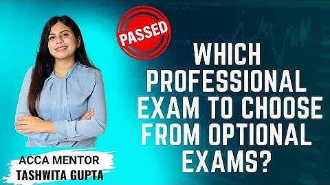 WHICH PROFESSIONAL EXAM TO CHOOSE FROM THE OPTIONAL PAPERS ||ACCA