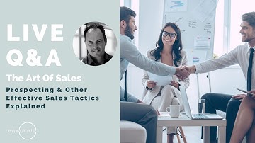 The Art of Sales: Prospecting &  Effective Sales Tactics Explained