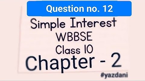 Simple Interest  for class X (10) solved question- 12 | chapter 2 | WBBSE | #important #10thclass