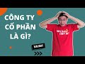 Mọi người cần phải biết Công ty cổ phần là gì? | Vũ Thạch Sơn
