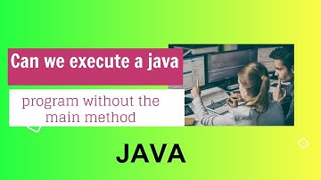 Can we execute a java program without a main method by using static block || Java