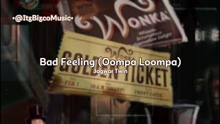 Bad Feeling Oompa Loompa Jagwar Twin Lyrics Clean Version