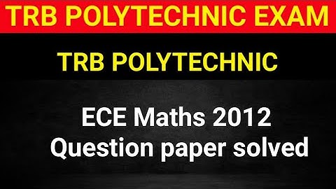 TRB POLYTECHNIC ECE| MATHS 2012 Question Paper solved in simple steps