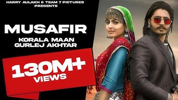 MUSAFIR : Korala Maan - Gurlej Akhtar |  | DesiCrew | TEAM7PICTURE 2021