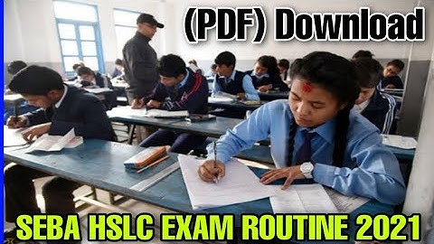 SEBA HSLC EXAMINATION ROUTINE PDF DOWNLOAD 2021 || HSLC Exam Theory PDF & Prectical PDF Download.