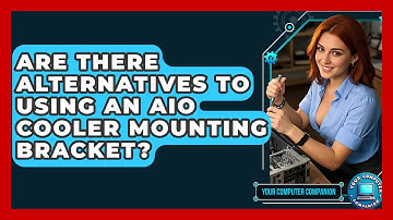 Are There Alternatives To Using An AIO Cooler Mounting Bracket? - Your Computer Companion