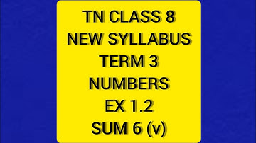 TN Class 8 Maths New Syllabus Term 3 Numbers Ex 1.2 Sum 6 (v)