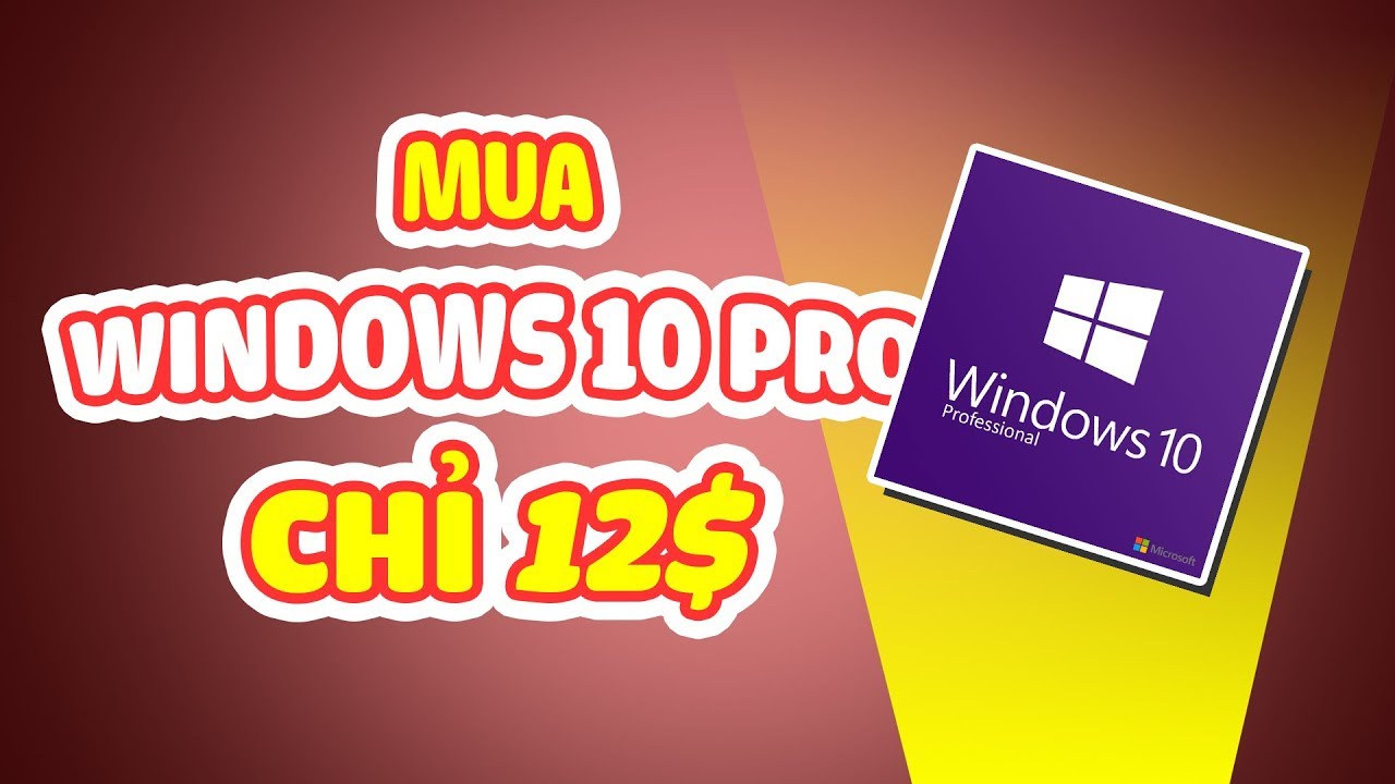 Hướng dẫn mua + tặng luôn Windows 10 bản quyền giá cực rẻ | Windows 10 Pro – $12