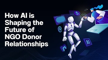How AI is Shaping the Future of NGO Donor Relationships