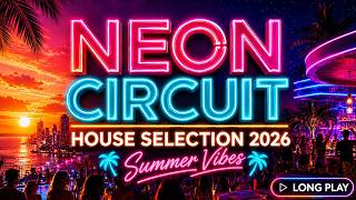 🌴 Neon Circuit - House Selection 2026 | Summer Vibes Long Play