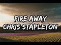 Chris stapleton  fire away lyrics