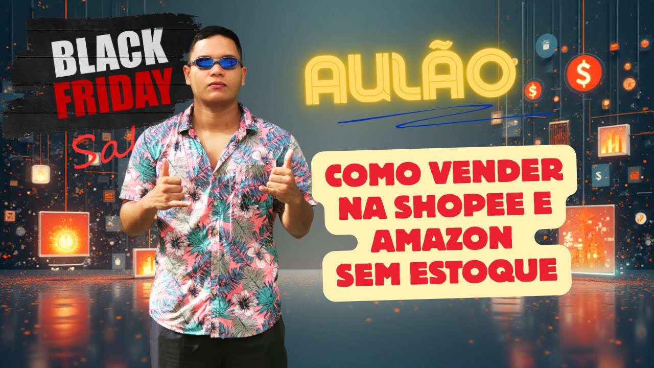 AULÃO COMPLETO DE COMO VENDER NA SHOPEE SEM ESTOQUE - YouTube
