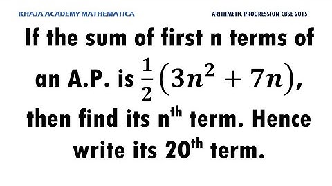 If the sum of first n terms of an AP is 1/2(3n2+7n), find its nth term and 20th term