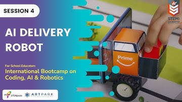 Session 4: AI Delivery Robot | International Educator Bootcamp | Level 2