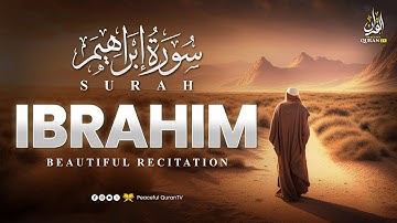 SURAH IBRAHIM (FULL VIDEO) | سورة إبراهيم | Relaxing heart touching voice | Peaceful Quran TV