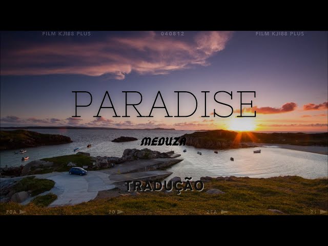 Paradise (Feat. Dermont Kennedy) (tradução) - Meduza - VAGALUME