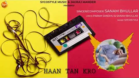 Haan Tan Kro | Sanam Bhullar | SycoStyle | Latest Punjabi Song 2020 | Valentine Special