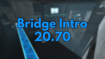 Portal 2 - Bridge Intro In 20.70