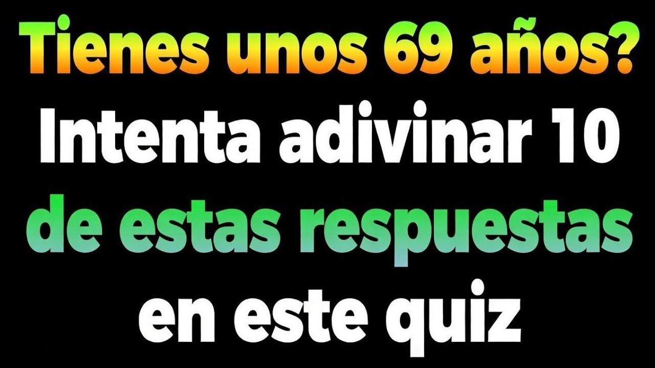 ¿Tienes unos 69 años? 😏🔥 El Quiz Más Picante y Caótico del Año