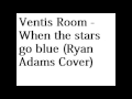 Ventis Room - When the stars go blue (Ryan Adams Cover; 2011)