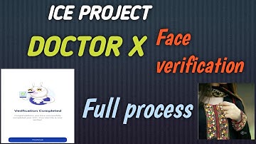 DOCTOR X ICE PROJECT FACE VERIFICATION COMPLETE PROCESS| Sonya Ali