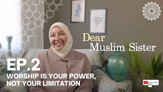 Ep.02 Dear Muslim Sister, Worship Is Your Power | Dr. Rania Awaad x Rahmah Foundation