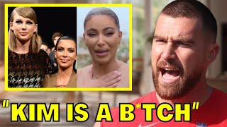 Travis Kelce GONE MAD After Kim Kardashian Attacks Taylor Swift
