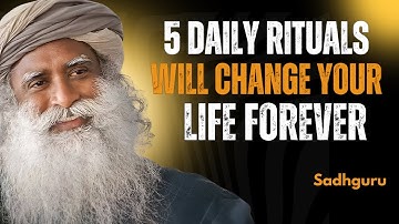 5 Daily rituals will change your life forever | SADHGURU