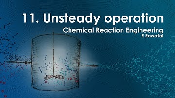 Reactor Engineering - 11 Unsteady Operation