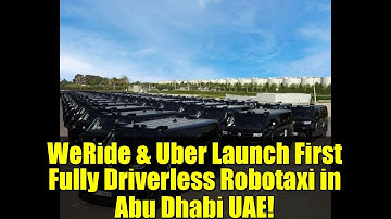 WeRide & Uber Launch First Fully Driverless Robotaxi in Abu Dhabi UAE!