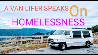 A Full Time Van Lifer Speaks About HOMELESSNESS / Van Life Reality
