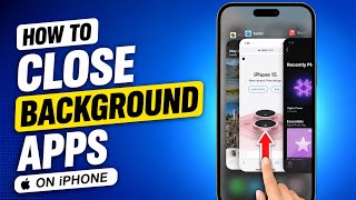 How to Close Background Apps on iPhone 