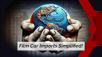 Temporary Imported Cars for Film Productions: Customs Regulations Explained!